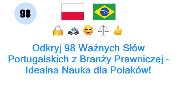 Odkryj 98 Ważnych Słów Portugalskich z Branży Prawniczej – Idealna Nauka dla Polaków!